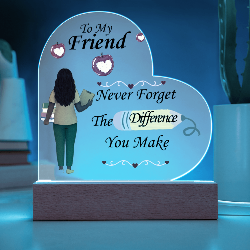 To My Friend- "Teacher"- Acrylic Heart Plaque