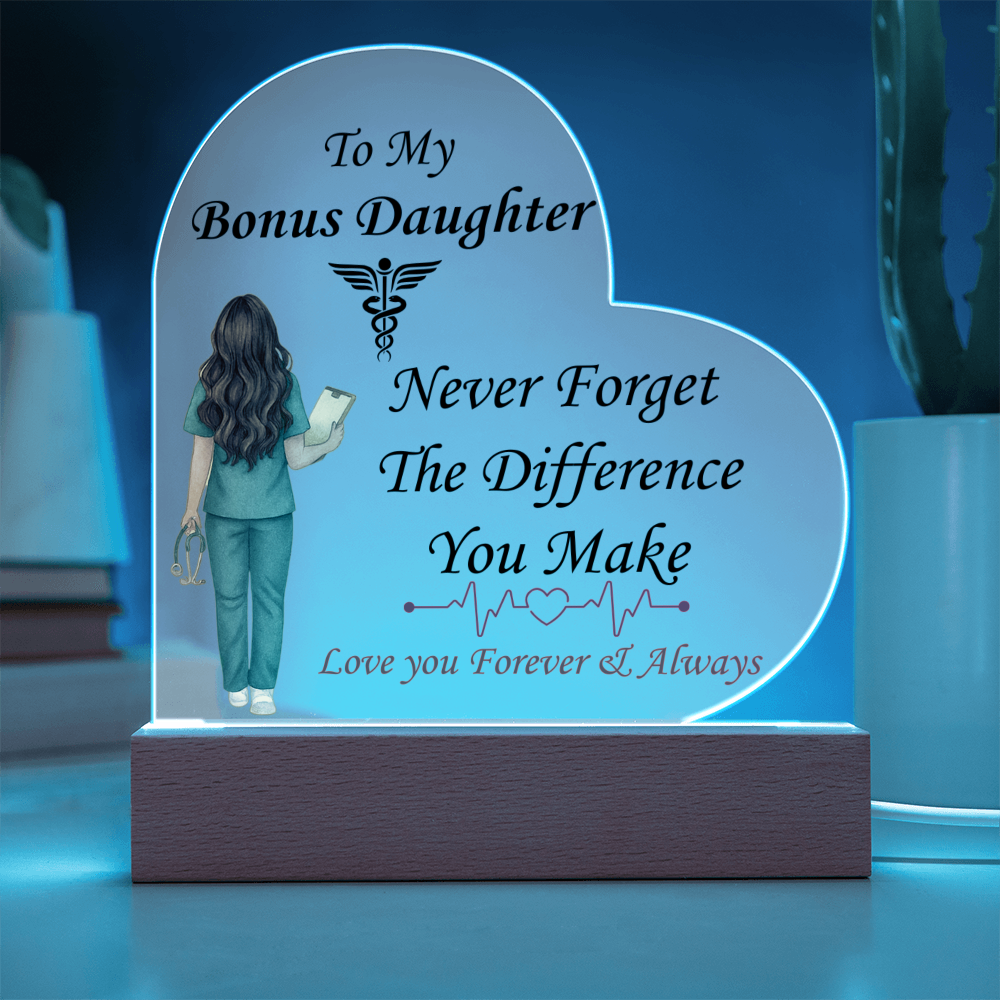 To My Bonus Daughter- "Never Forget, Nurse" - Acrylic Heart Plaque
