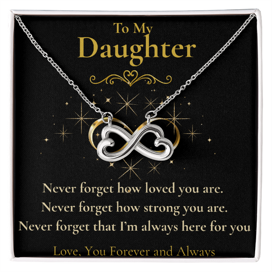 To My Daughter- "Never Forget How"- Endless Love Necklace