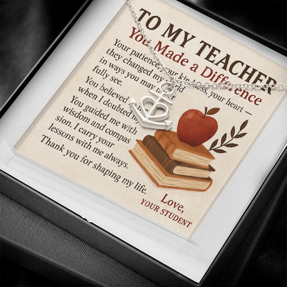 To My Teacher-You Made A Difference -Anchor Charm