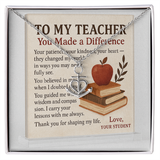 To My Teacher-You Made A Difference -Anchor Charm