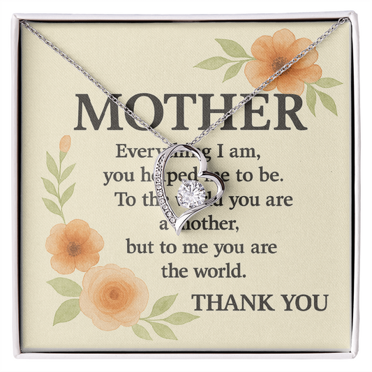 To My Mother-Everything I Am You-Forever Love Necklace