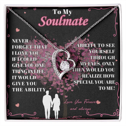 To My Soulmate - " Never Forget That"  - Forever Love Necklace