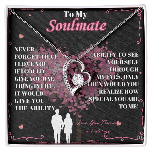 To My Soulmate - " Never Forget That"  - Forever Love Necklace