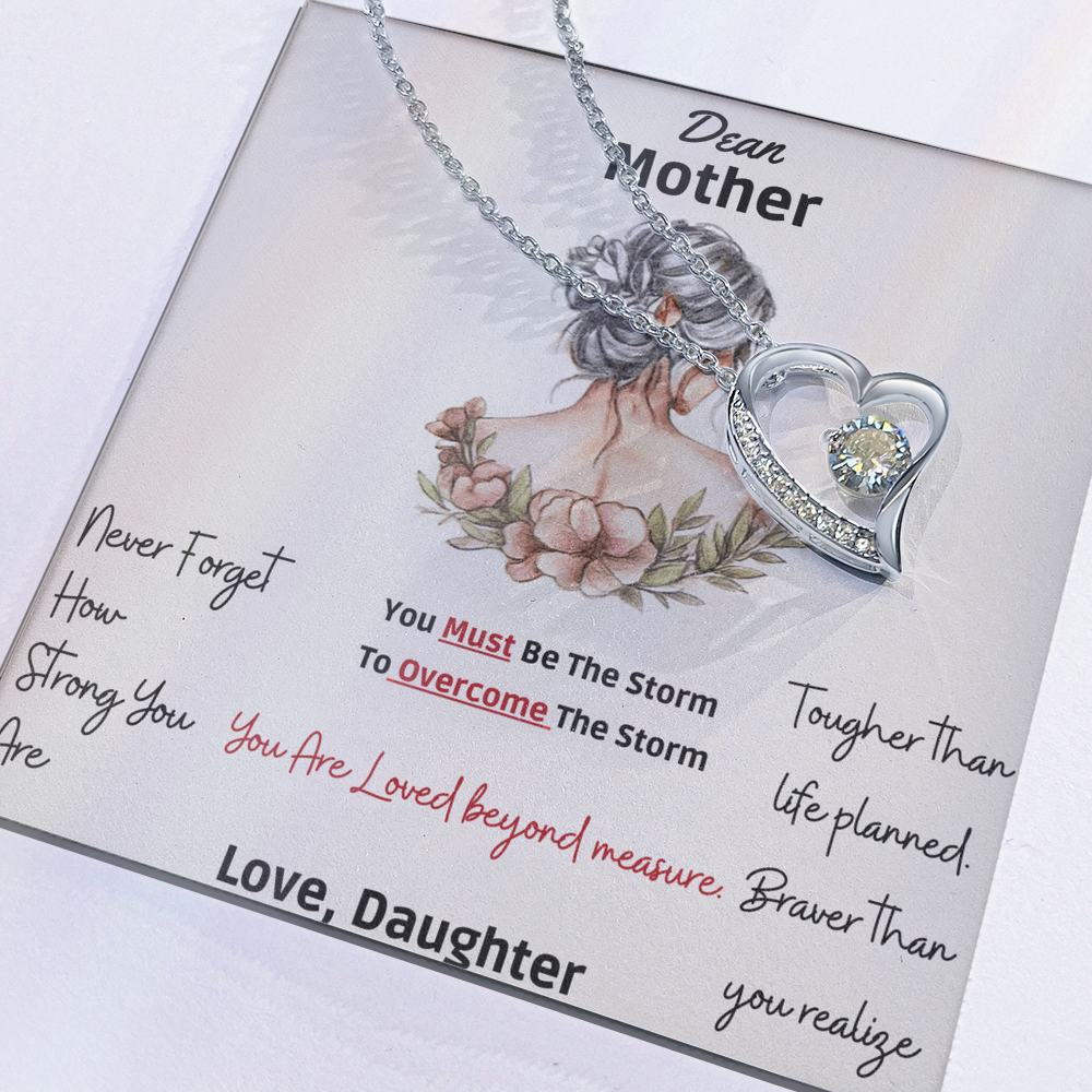 To My Mother - "Dear Mother Never Forget How Strong You Are”- Forever Love Necklace
