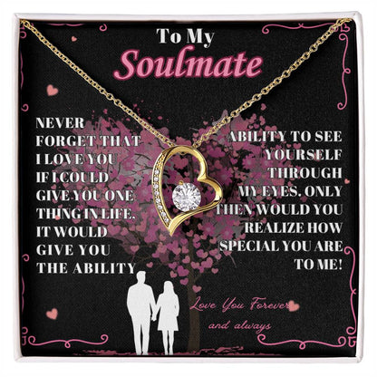 To My Soulmate - " Never Forget That"  - Forever Love Necklace