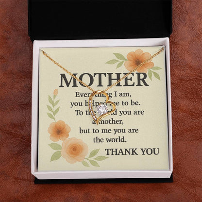 To My Mother-Everything I Am You-Forever Love Necklace