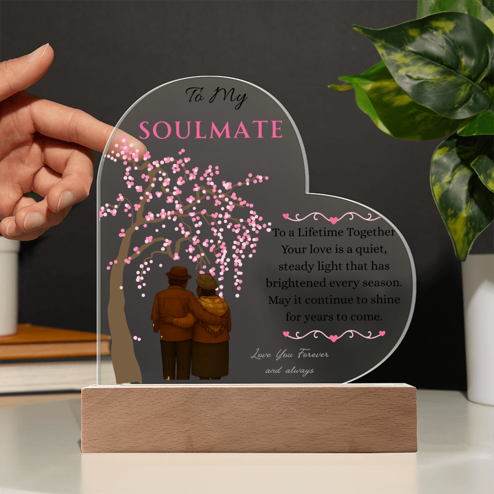 To My Soulmate- "Your Love Is" - Acrylic Heart Plaque