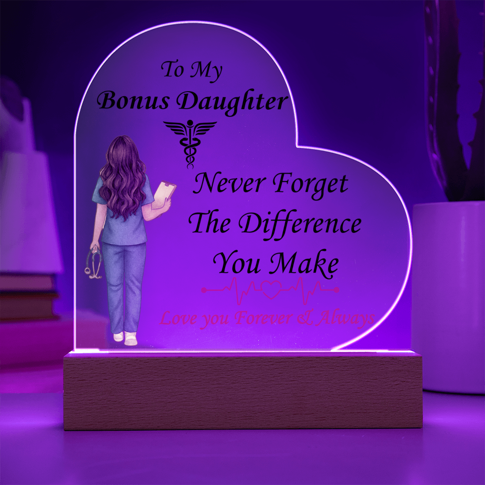 To My Bonus Daughter- "Never Forget, Nurse" - Acrylic Heart Plaque