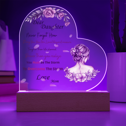 Dear Daughter- "You MUST Be The Storm" - Acrylic Heart Plaque