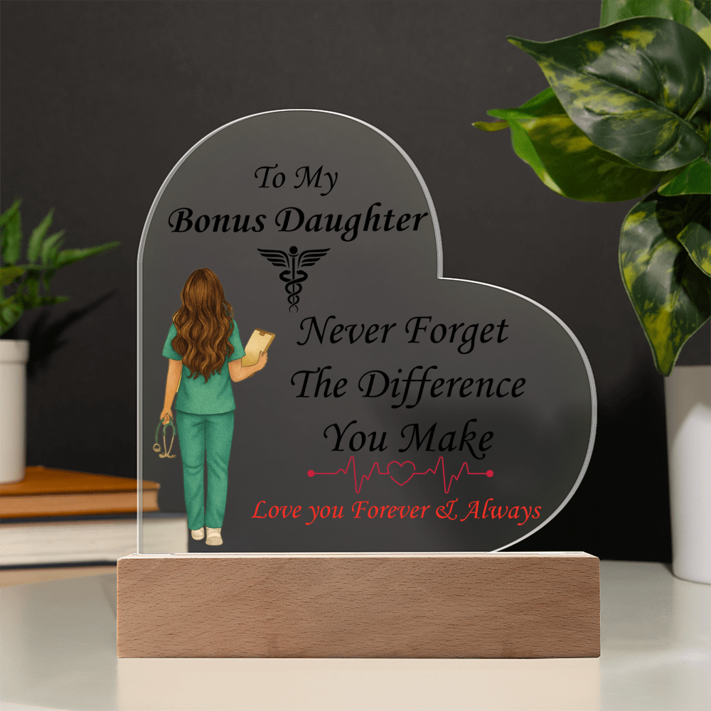 To My Bonus Daughter- "Never Forget, Nurse" - Acrylic Heart Plaque