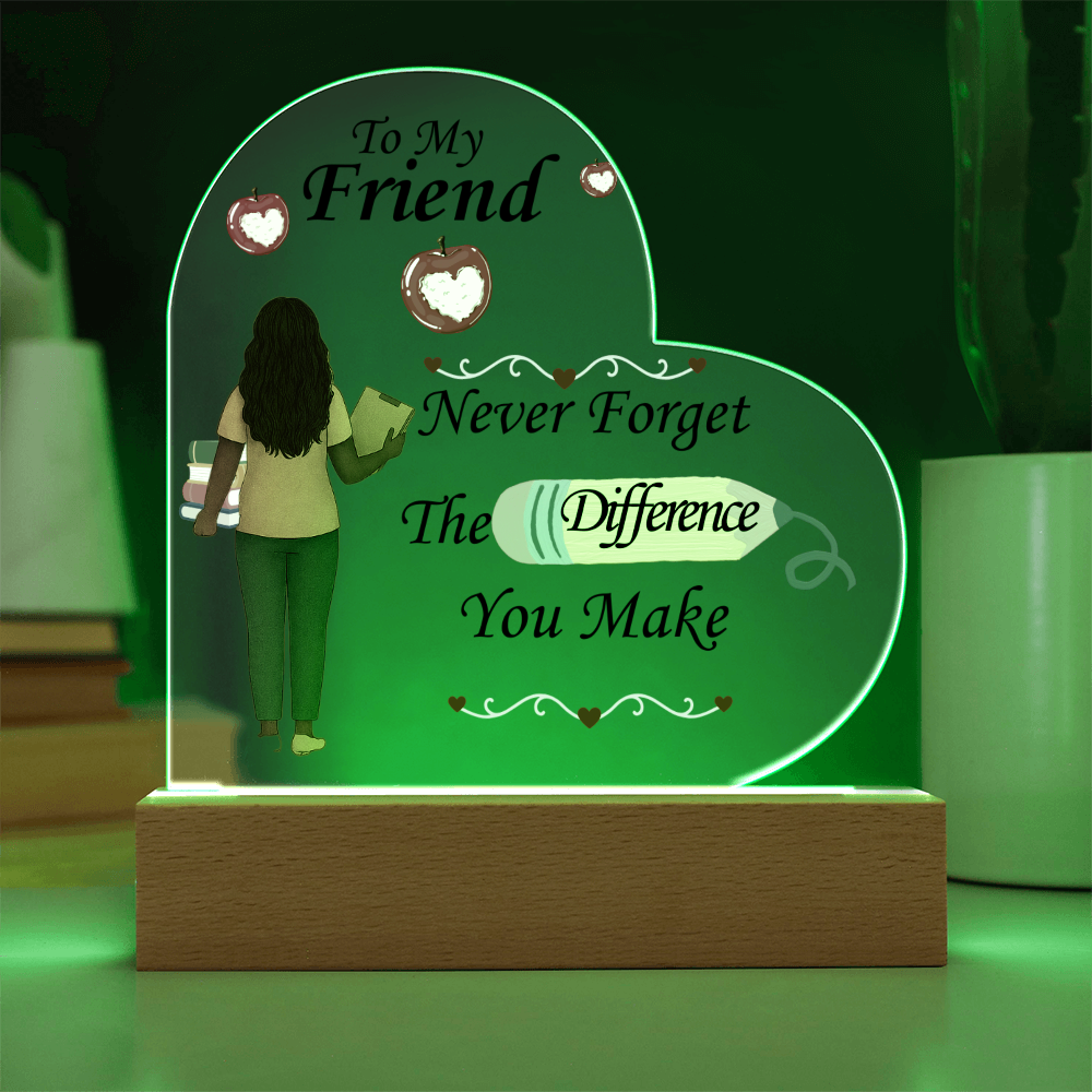 To My Friend- "Teacher"- Acrylic Heart Plaque