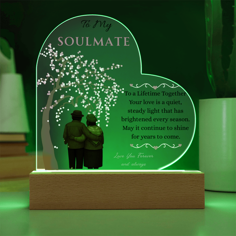 To My Soulmate- "Your Love Is" - Acrylic Heart Plaque