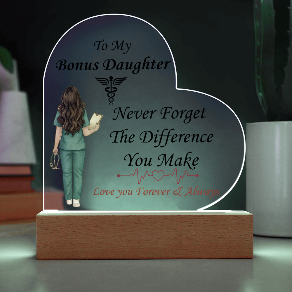 To My Bonus Daughter- "Never Forget, Nurse" - Acrylic Heart Plaque