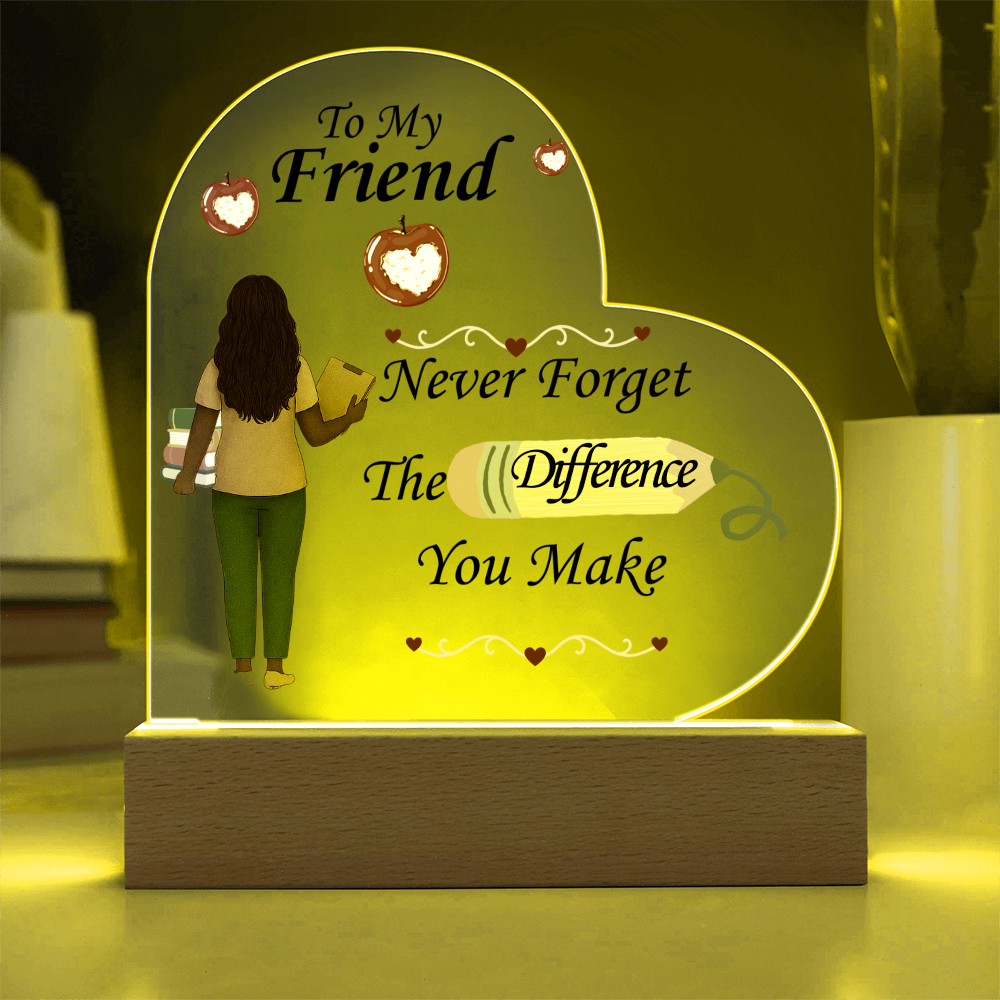 To My Friend- "Teacher"- Acrylic Heart Plaque