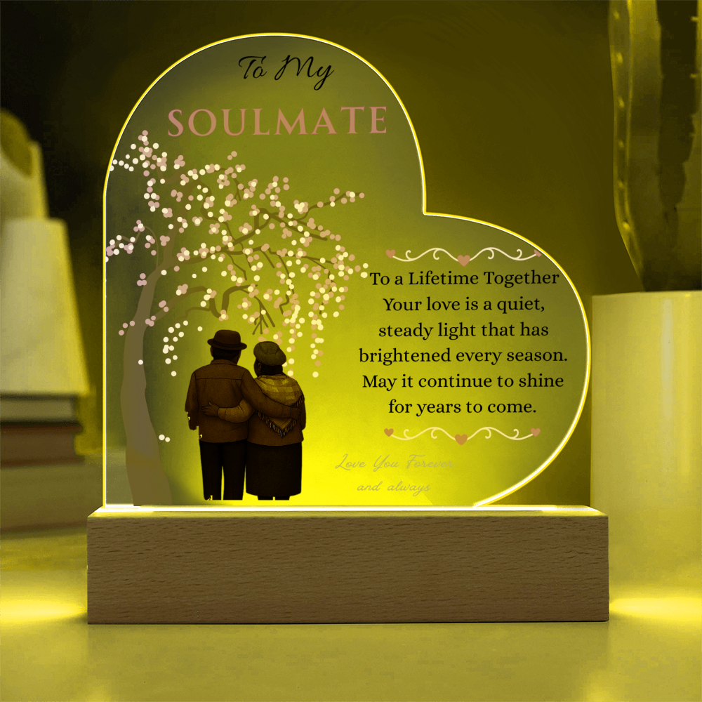 To My Soulmate- "Your Love Is" - Acrylic Heart Plaque