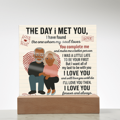 To My Soulmate- I Was A Little Late-Acrylic Plaque!