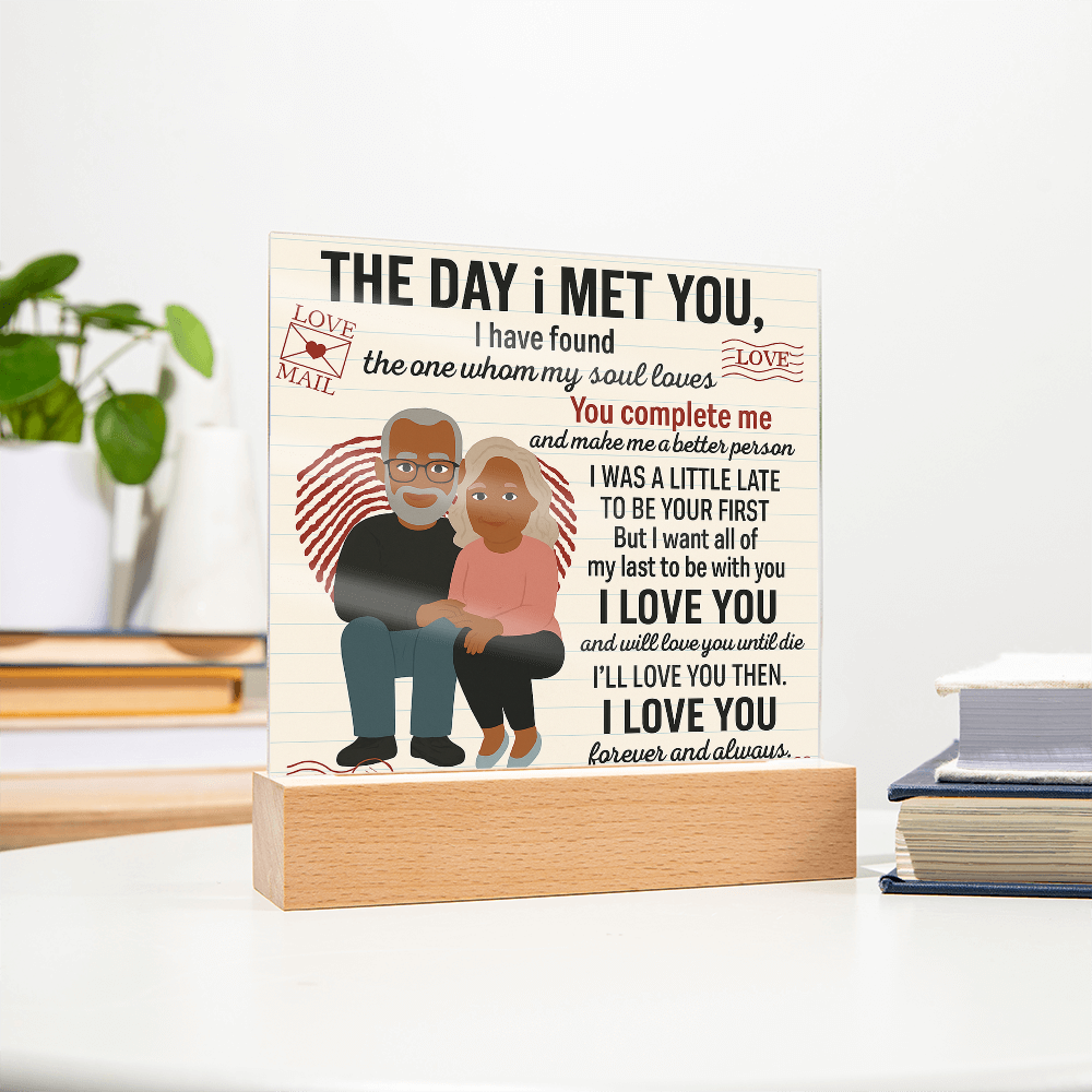 To My Soulmate- I Was A Little Late-Acrylic Plaque!