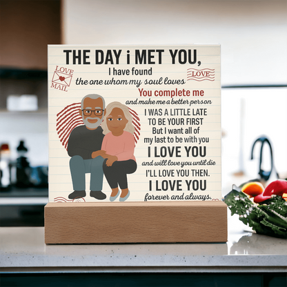To My Soulmate- I Was A Little Late-Acrylic Plaque!