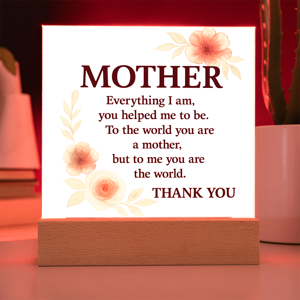To My Mother-Everything I Am You-Acrylic Square Plaque