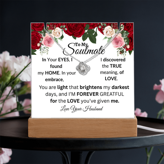 To My Soulmate- I Found My Home-Elegant Keepsake Acrylic Bundle & Beautiful Love Knot Necklace
