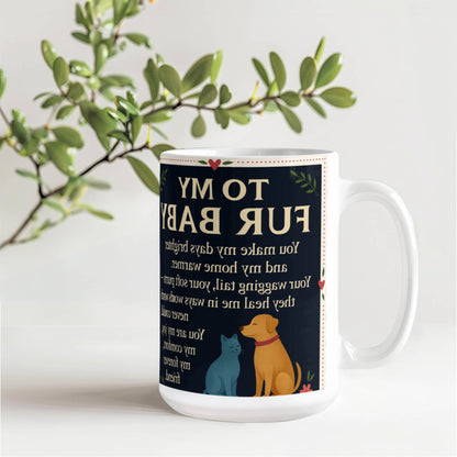 To My Fury Babys-Love You- Coffee Mug❤️