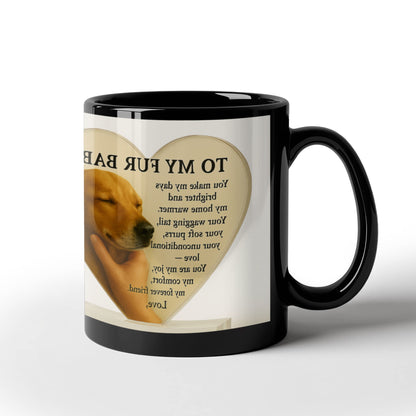 To My Fur Baby – A heartfelt tribute to your loyal companion, -Mug