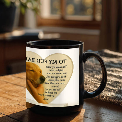 To My Fur Baby – A heartfelt tribute to your loyal companion, -Mug