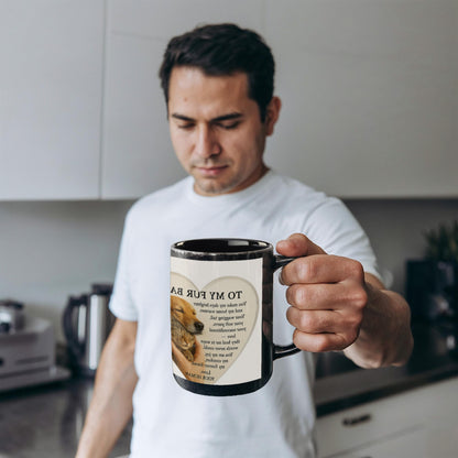 To My Fur Baby-Best Friends Forever- Coffee MUG ❤️