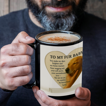 To My Fur Baby – A heartfelt tribute to your loyal companion, -Mug