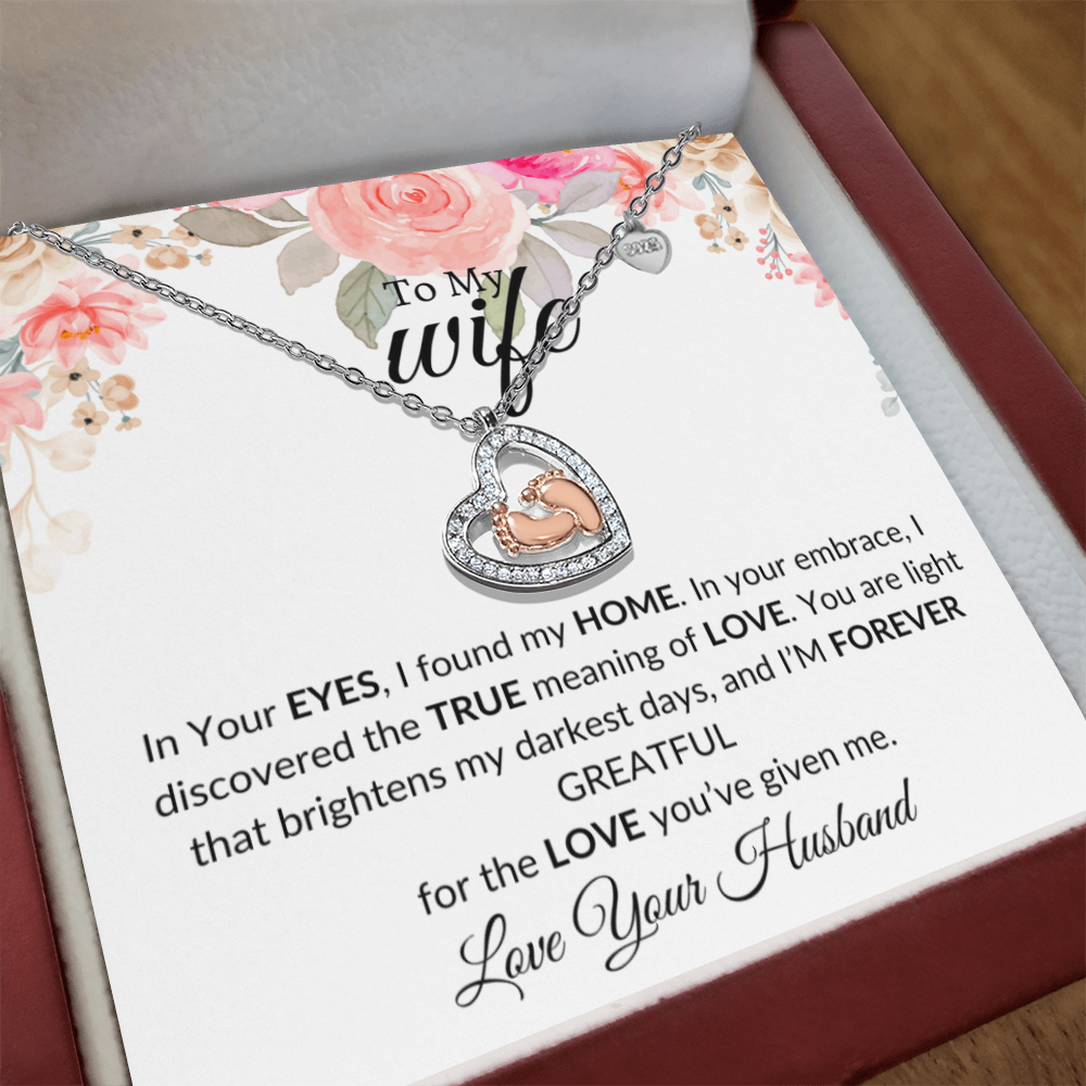 To My Wife- In Your Eyes I Found My Home- Thank U-Baby Feet Heart Necklace